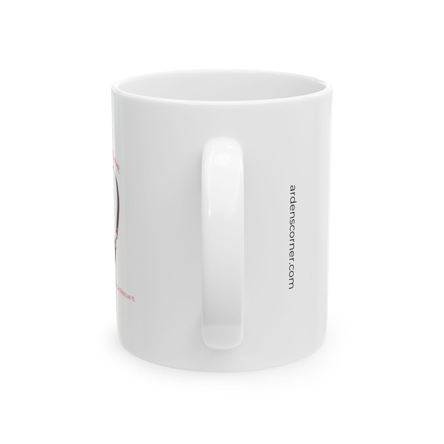 Mug Unleash Your Love Rescue Animals 11oz/15oz Ceramic