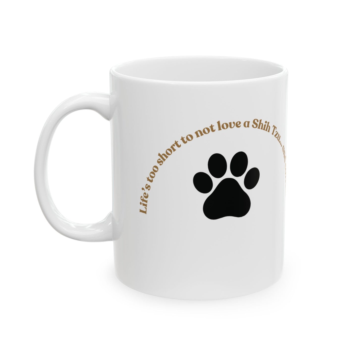 Shih Tzu Bliss: Life’s Too Short Mug
